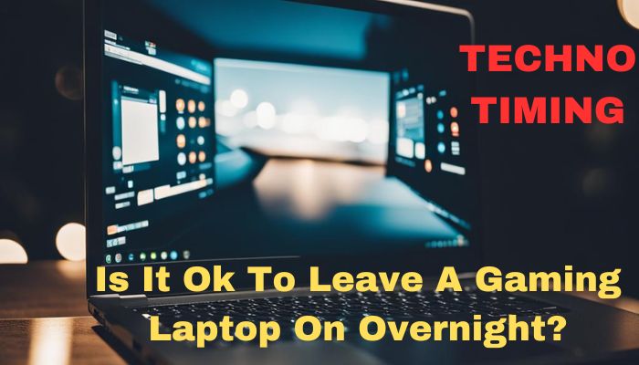 Leave A Gaming Laptop On Overnight