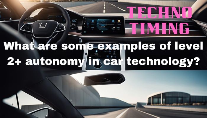 level 2+ autonomy in car technology