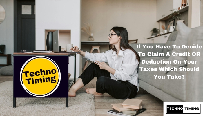 Claim A Credit OR Deduction On Your Taxes
