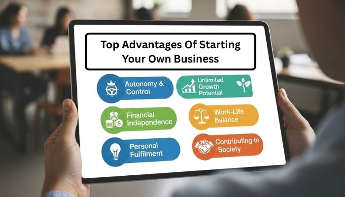 Top Advantages of Starting Your Own Business
