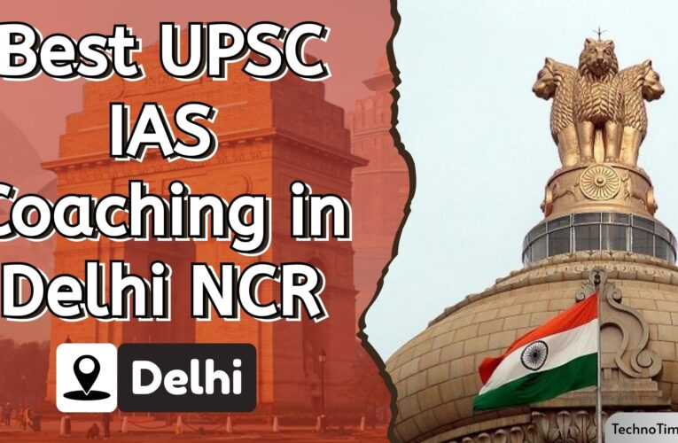 Best UPSC Coaching in Delhi | Top Coaching Institutes for IAS Preparation