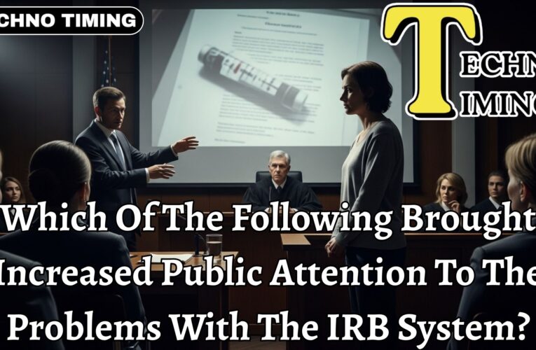 What Brought Public Attention to Problems with the IRB System?