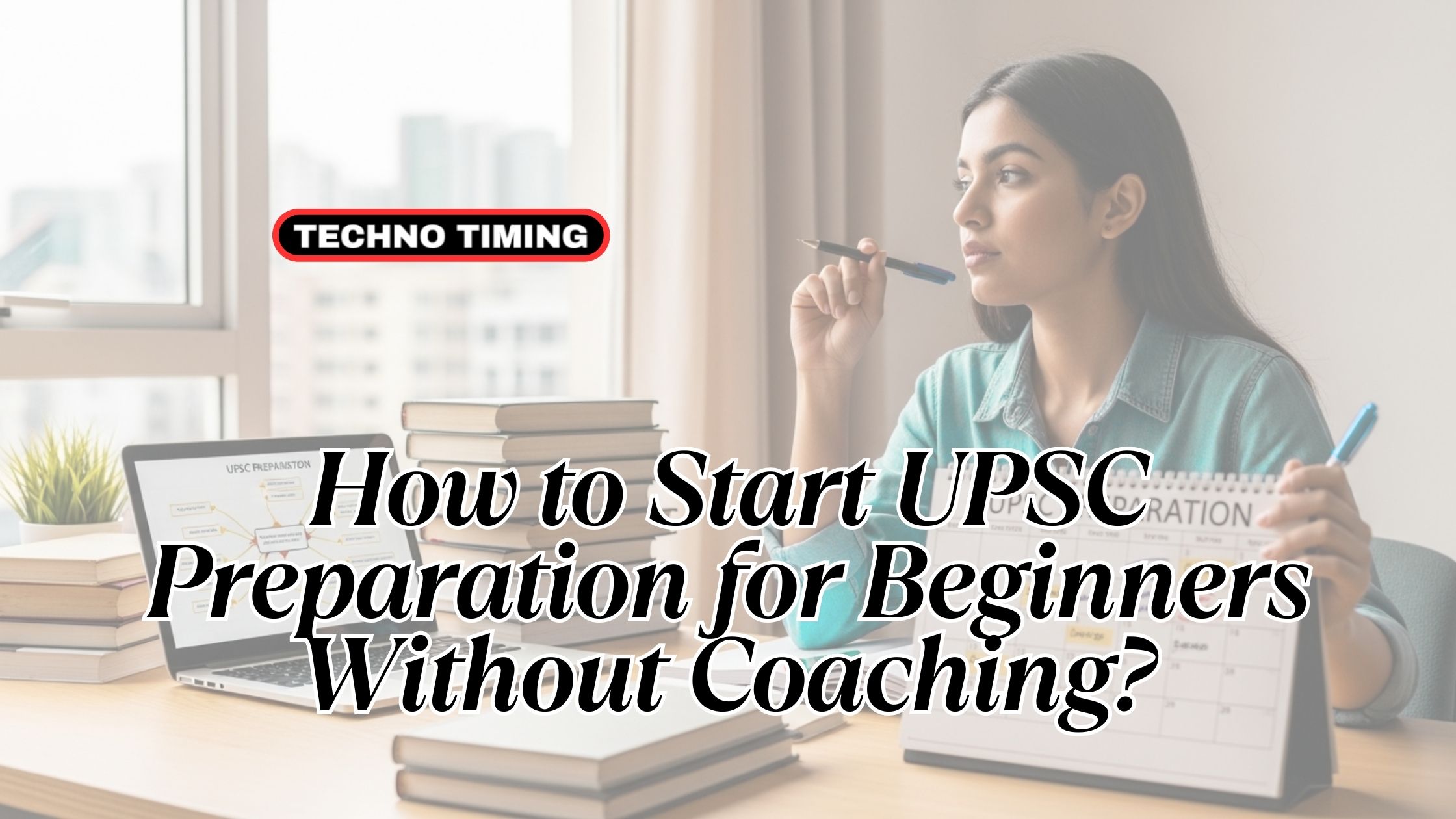 UPSC preparation for beginners at home without coaching