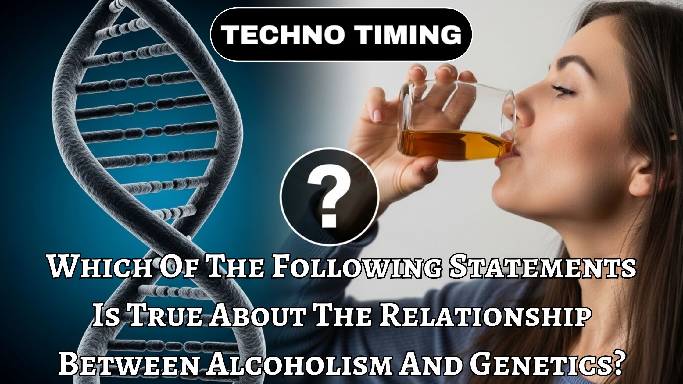 Which Of The Following Statements Is True About The Relationship Between Alcoholism And Genetics?