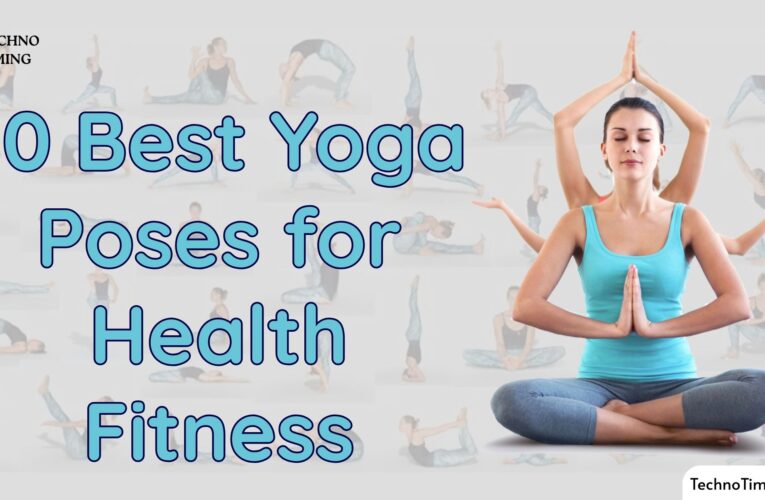 10 Best Yoga Poses for Health & Fitness: Steps, Pose & Benefits